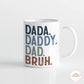 Dada, Daddy, Dad, Bruh Father's Day Mug