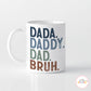 Dada, Daddy, Dad, Bruh Father's Day Mug